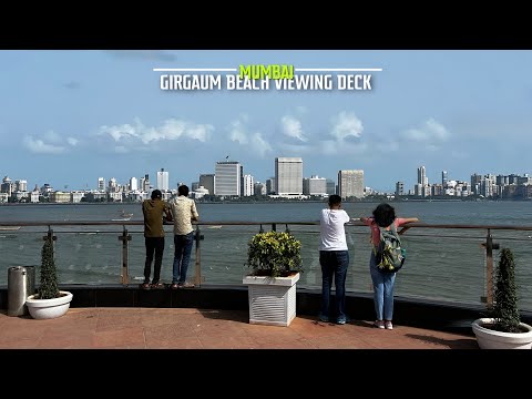 Girgaum Chowpatty(Beach) Viewing Deck | Mumbai’s Newest Tourist Attraction - 4K