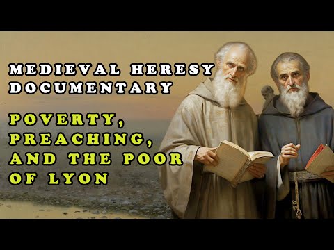 Medieval Heresy Documentary || Poverty, Preaching, and the Poor of Lyon