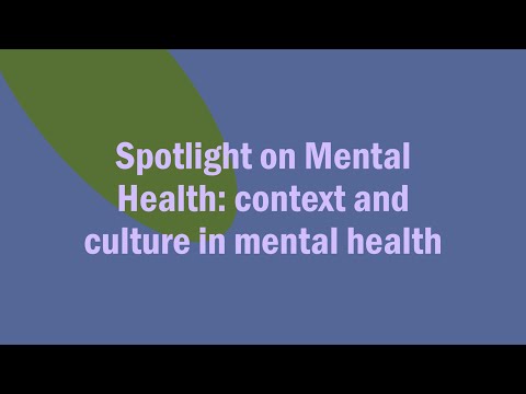 Spotlight on Mental Health: context and culture in mental health