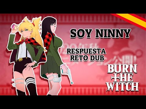 SOY NINNY [BURN THE WITCH] RESPUESTA AL RETO DUB DE GINIGINIDUBS2