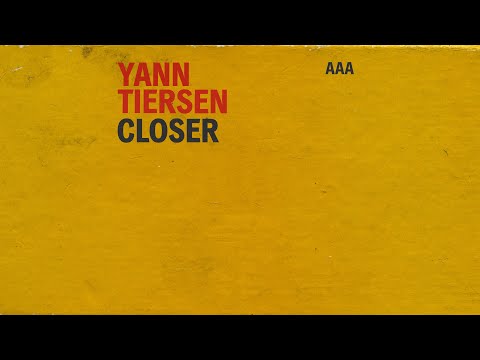 Yann Tiersen - Closer (feat. Blonde Redhead)