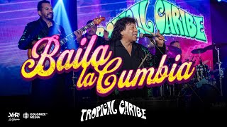 Tropical Caribe - Baila La Cumbia (En Vivo)