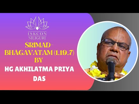 Śrīmad-Bhāgavatam (1.19.7) Morning Class by HG Akhilatma Priya das | ISKCON Siliguri