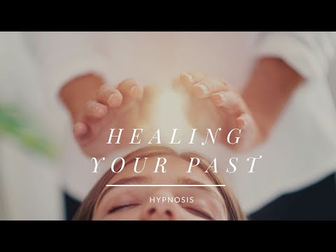 HEALING YOUR PAST - HYPNOSIS