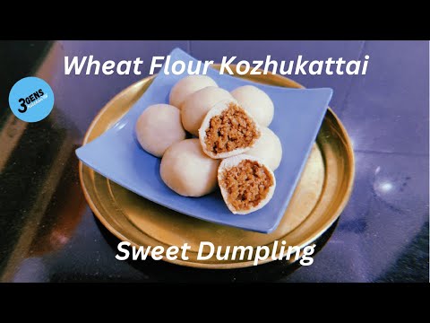 WHEAT FLOUR KOZHUKATTAI || SWEET DUMPLING || GODHUMAI KOZHUKATTAI || 3Gens Kitchen