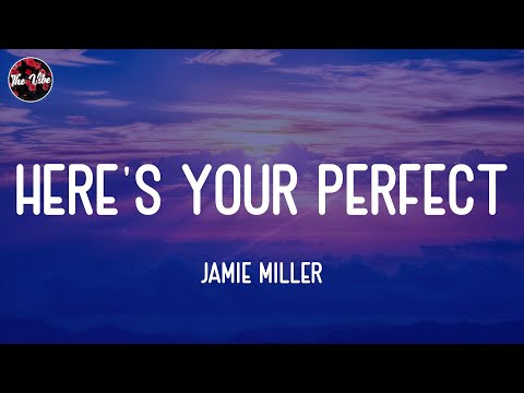 Jamie Miller - Here's Your Perfect (Lyrics)