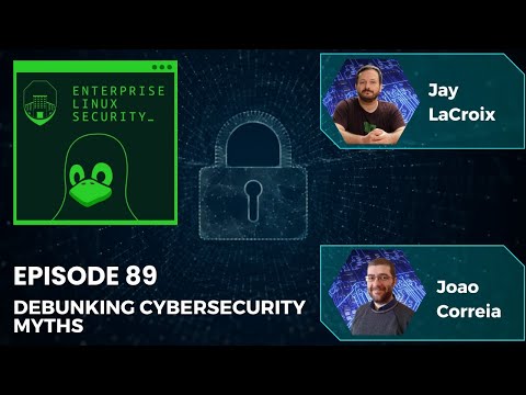 Enterprise Linux Security Episode 89 - Debunking Security Myths