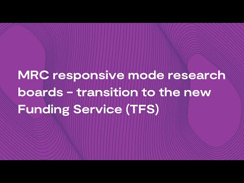 MRC responsive mode research boards - transition to the new Funding Service (TFS) webinar