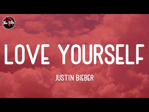 Justin Bieber - Love Yourself (Lyrics)