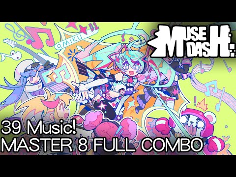 【Muse Dash x Hatsune Miku】39 Music! / 39みゅーじっく！- MASTER 8 FULL COMBO