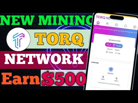 Torq Network New Mining App | Earn $500 To $1000 | Torq Netrwork New Update | Earn Free Crypto |