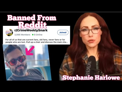 Stephanie Harlowe's EX HUSBAND BANNED From Crime Weekly REDDIT Page...it's messy