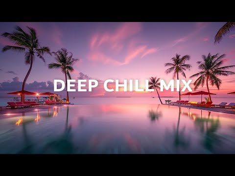 Chillout Lounge ☀ Calm & Relaxing Music Meditation, Sleep, Study & Focus ~ Deep Chill Mix