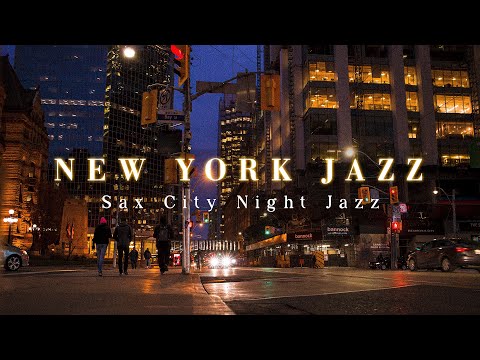 New York Street Night Jazz Relaxation / Smooth Jazz and Sax City tunes to Relax, Work and Unwind