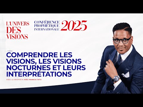 CPI 2025 JOUR 2// COMPRENDRE LES VISIONS ET LEURS INTERPRÉTATIONS AVEC LE PROPHÈTE JOEL FRANCIS TATU