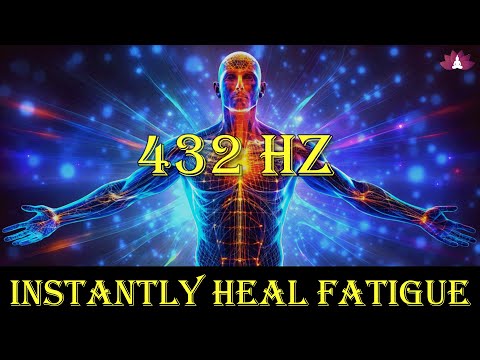 432 Hz Heals Whole Body (Alpha Waves) - Instantly Heal Fatigue, Physical & Emotional Healing