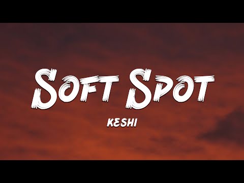 keshi - Soft Spot (Lyrics) 🎵