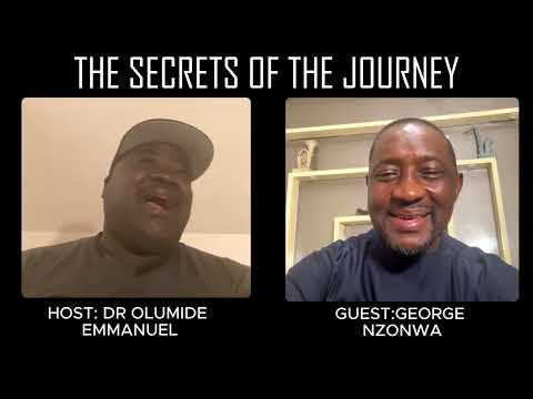 Part 1 : THE SECRETS OF THE JOURNEY with Dr. Olumide Emmanuel and George Izunwa