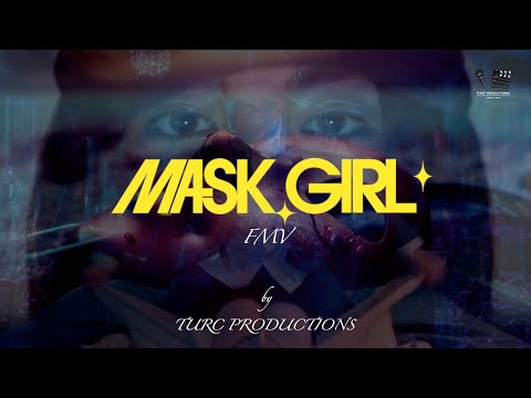 "Mask Girl - FMV" (by TURC PRODUCTIONS)