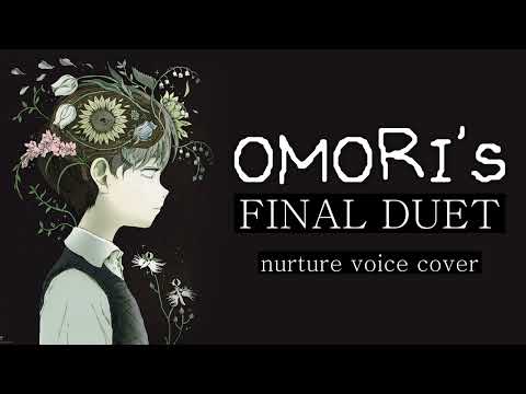 OMORI - Final Duet (Nurture Voice Cover)