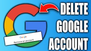 How to Delete Google Account - Full Guide 2024