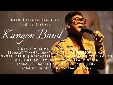 ANDIKA MAHESA FULL ALBUM TERBARU 2023 | KANGEN BAND | CINTA SAMPAI MATI | BERSABARLAH