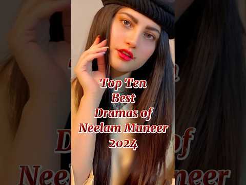 Top Ten best Dramas of Neelam Muneer 2024 #top10 #top #top10pakdrama #topinformation