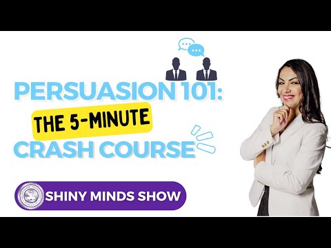 Persuasion 101: The 5-Minute Crash Course