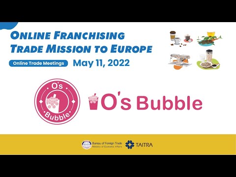 【Life - Franchise】2022 Online Franchising Trade Mission to Europe, May 11 【O's Bubble】