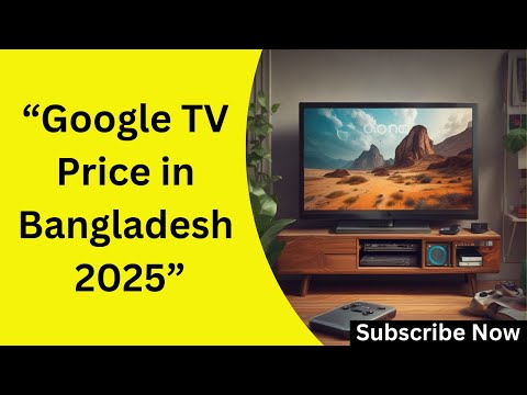 Google TV Price in Bangladesh 2025: Everything You Need to Know!