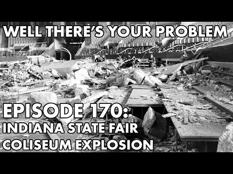 Well There's Your Problem | Episode 170: Indiana State Fair Coliseum Explosion