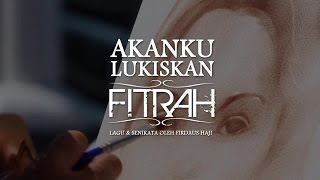 Fitrah - Akanku Lukiskan (Official MV)