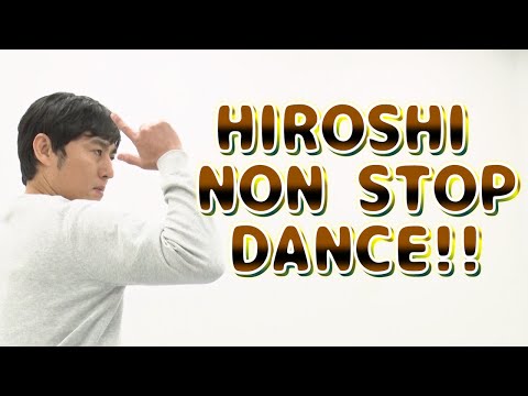 HIROSHI NON STOP DANCE!!