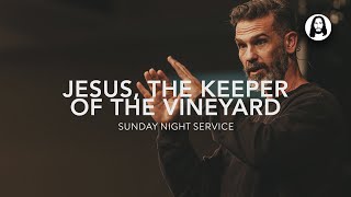 Jesus, the Keeper of the Vineyard | Brian Guerin | Sunday Night Service | January 5th, 2025