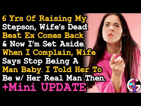 UPDATE Wife's Dead Beat Ex Comes Back & I'm Thrown Aside & Called Man Baby For Complaining AITA