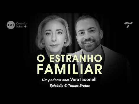 Thales Bretas: a família que permanece  - O Estranho Familiar com Vera Iaconelli Ep.6