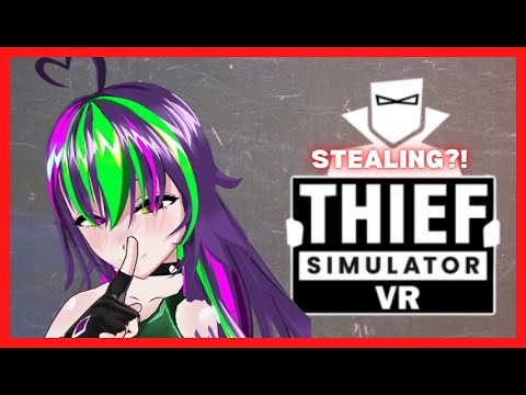 [Thief Simulator VR] Sneaking?! STEALINg?!!? #vtuber [StellarDrops] [INDIEVSHES]