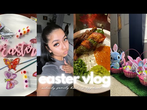 EASTER VLOG | hosting, easter baskets, family, activities)