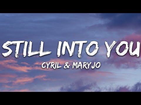 CYRIL & maryjo - Still Into You (Lyrics)