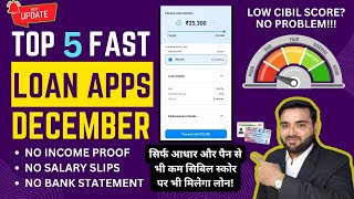 TOP 5 FAST LOAN APPS | ZERO CIBIL SCORE LOAN APPS | LOW CIBIL LOAN APPS WITHOUT INCOME PROOF | DEC24