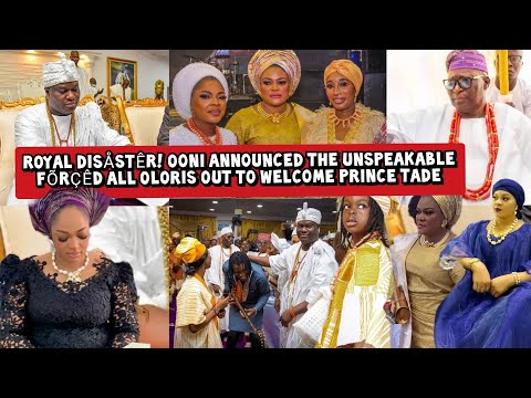 Royal Disåstêr! Ooni Announced the Unspeakable Fõrçêd all Oloris Out to Welcome Prince Tade