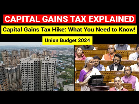 Capital Gains Tax Explained | Union Budget 2024 | Indexation benefit removed | UPSC, Indian Economy