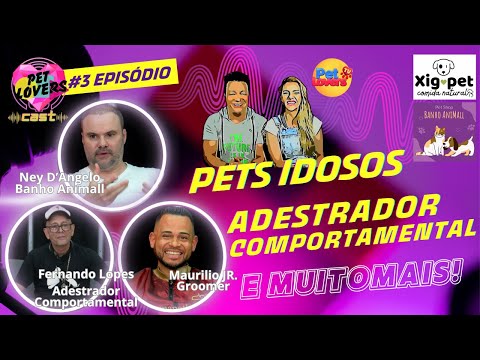 Ep.#3 Inédito:Pais de Pet precisam ser adestrados e Pet Senior deve ter cuidados especiais no banho