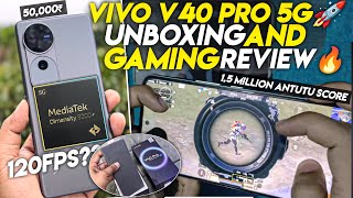 VIVO v40 PRO 5G UNBOXING AND GAMING REVIEW🔥• 120FPS GAMING TEST🚀• BGMI/PUBG TEST IN 2024😍• UNDER 50K