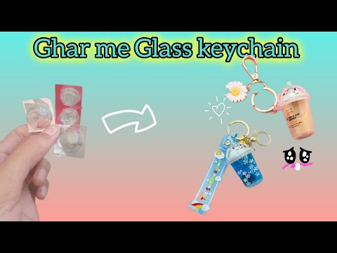 Glass 🥂 keychain at home 😊 (♥.♥)|how to make keychain from west material