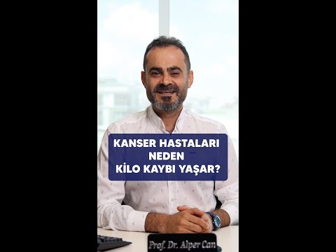 KANSER HASTALARI NEDEN KİLO KAYBI YAŞAR? PROF. DR. ALPER CAN