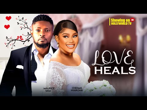 LOVE HEALS - (New Movie) MAURICS SAM, CHIOMA NWAOHA | 2024 latest nigerian movie