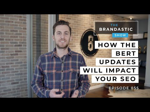 Ways that the Google BERT Update Will DRAMATICALLY Impact Your SEO | The Brandastic Show # 55