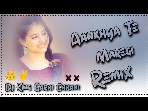 Aankhya Te Maregi | Dj Remix Hard Bass | Raj Mawair & Khushi Baliyan New Song Dj King Garhi Chhani 🍁