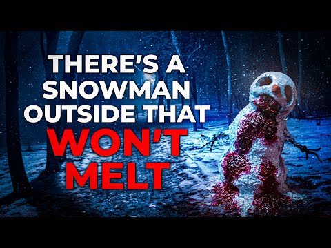 "There's A Snowman Outside That Won't Melt" | Creepypasta